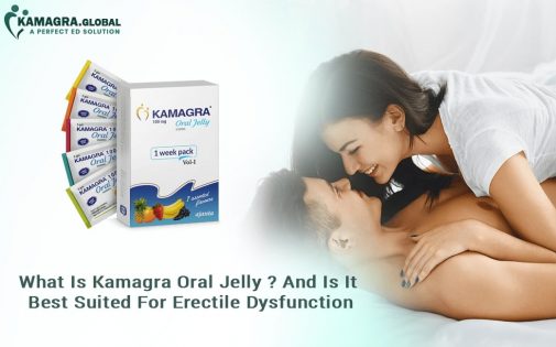 What Is Kamagra Oral Jelly And Is It Best Suited For Erectile Dysfunction-min