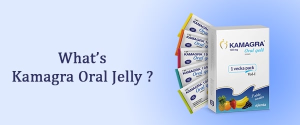 What’s Kamagra Oral Jelly