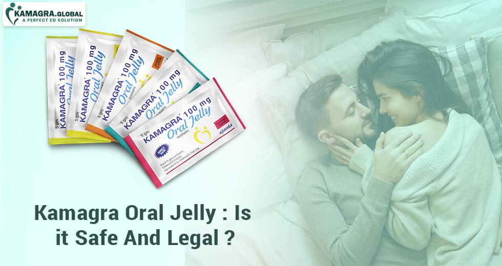 Kamagra Oral Jelly: Is it Safe And Legal