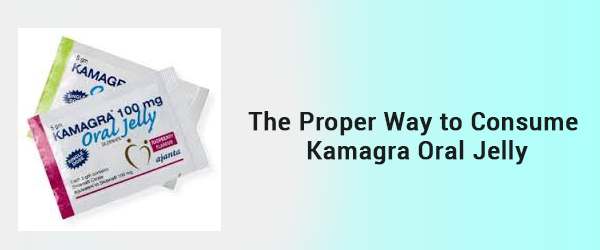 The proper way to consume Kamagra Oral Jelly