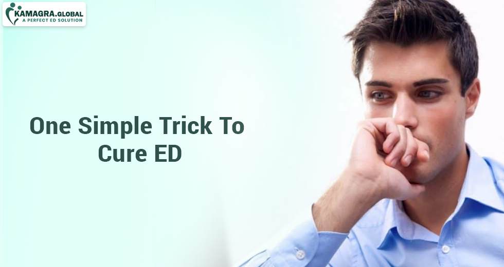 One Simple Trick To Cure ED