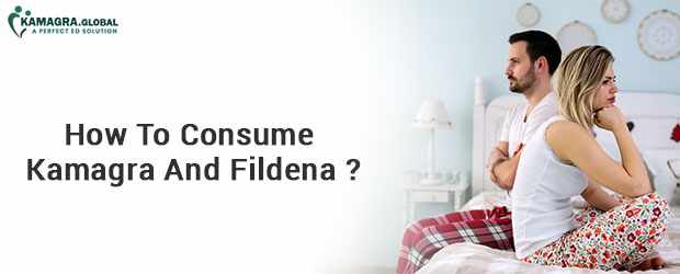 How To Consume Kamagra And Fildena