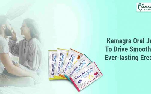 Kamagra Oral Jelly To Drive Smooth and Ever-lasting Erection