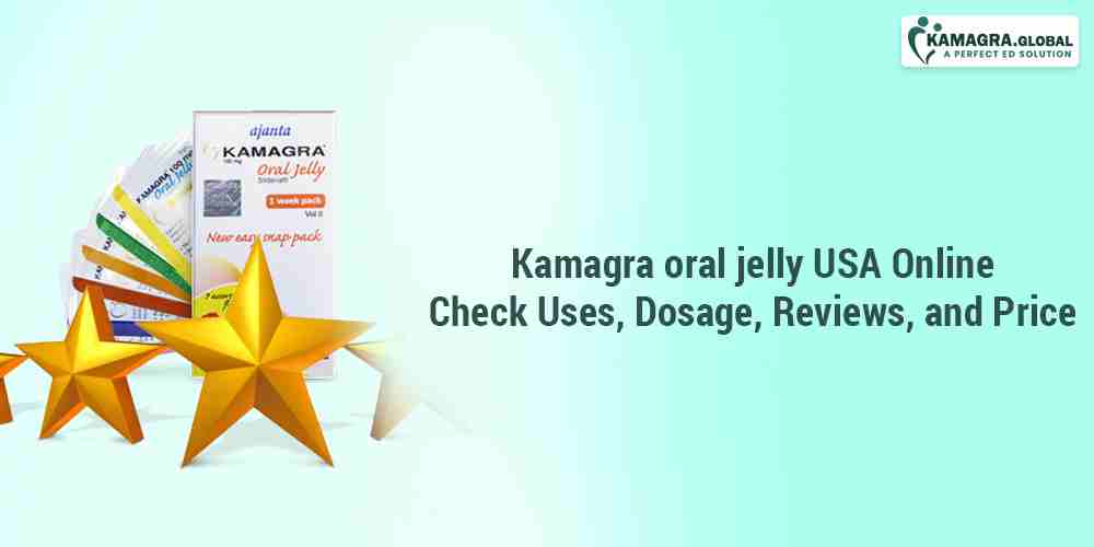 Kamagra oral jelly USA Online Check Uses, Dosage, Reviews, and Price