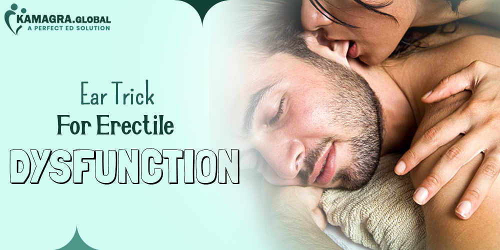 Ear Trick For Erectile Dysfunction