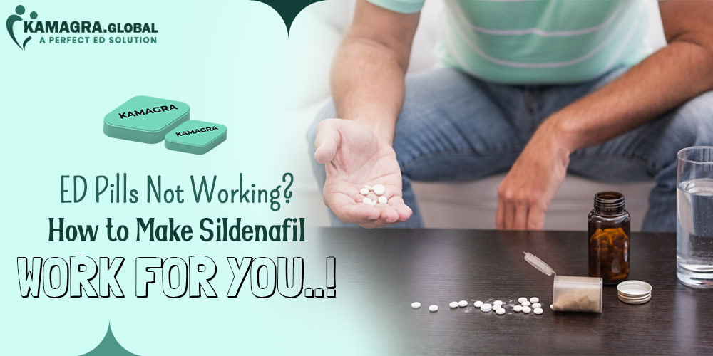 ED Pills Not Working? How to Make Sildenafil Work for You...!