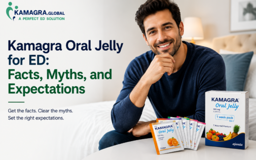 Kamagra Oral Jelly for ED Facts, Myths, and Expectations